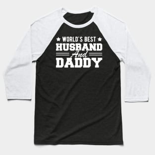 Husband and Daddy - World's Best Husband and Daddy Baseball T-Shirt